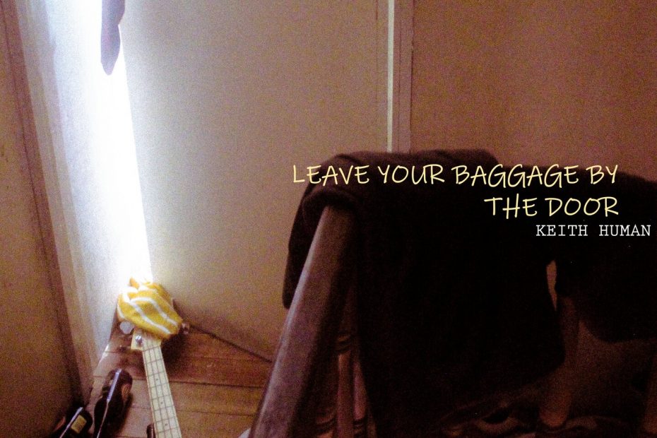 Keith Human - Leave Your Baggage By The Door | Melt Records