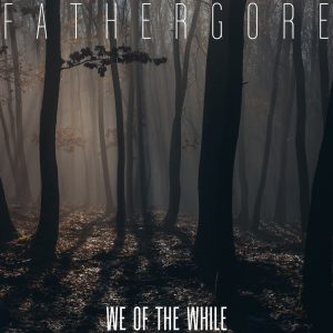 Fathergore - We of the While | Melt Records